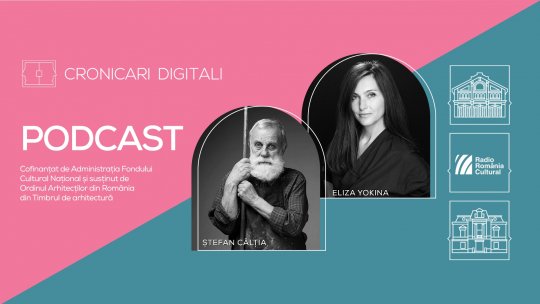 Ștefan Câlția și Eliza Yokina, în podcastul Cronicari Digitali, vorbesc despre Artă și Amintiri în inima Capitalei