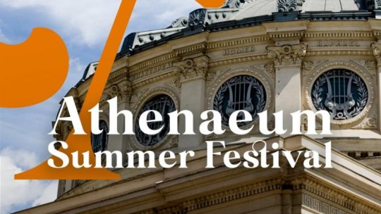 Athenaeum Summer Festival: Muzică clasică, jazz, muzică de film și muzică veche, între 20 și 29 iunie, la Ateneul Român