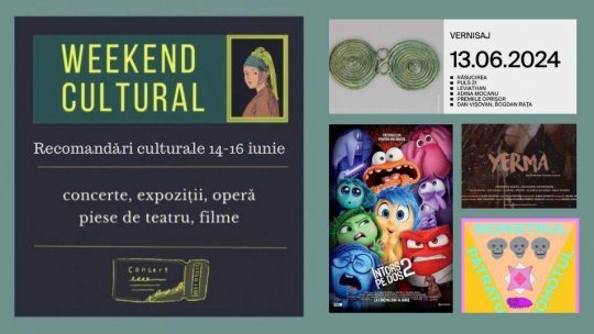 Weekend cultural - Recomandări pentru 14-16 iunie