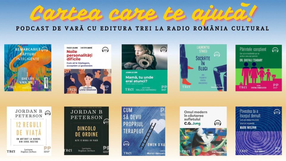 Cartea care te ajută! Podcast de vară cu Editura Trei la Radio România Cultural