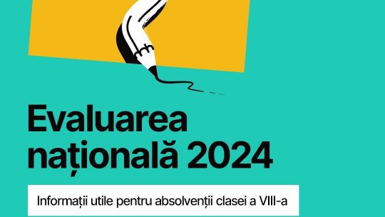 Informare privind organizarea și desfășurarea Evaluării Naționale pentru absolvenții clasei a VIII-a (sesiunea 2024)