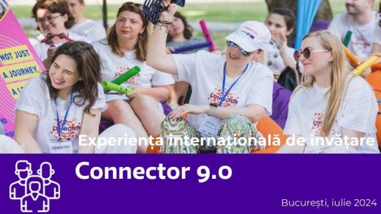Cea mai mare experiență europeană de educație non-formală: CONNECTOR 9.0 (București, 1-6 iulie 2024)