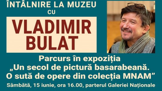 Întâlnire la muzeu alături de istoricul și criticul de artă Vladimir Bulat
