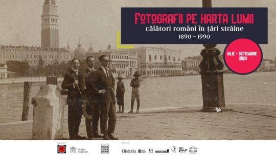 Expoziție temporară la Muzeul Hărților - „Fotografii pe harta lumii. Călători români în țări străine (1890 - 1990)”