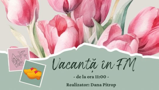 Vacanță în FM: Tulipomania | PODCAST