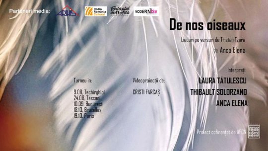 Soprana Laura Tătulescu, violoncelistul Thibault Solorzano și pianista Anca Elena încep turneul de spectacole-concert „De nos oiseaux”, într-un tribut adus poetului Tristan Tzara