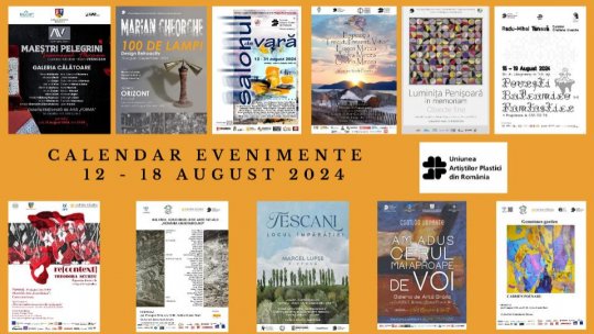 Uniunea Artiștilor Plastici din România face câteva recomandări ale evenimentelor vizuale care vor debuta în perioada 12 - 18 august 2024