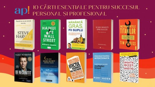 10 cărți esențiale pentru succesul personal și profesional: resurse de preț pentru depășirea provocărilor vieții moderne