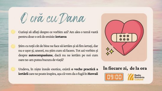 O oră cu Dana - Iertare și compasiune | PODCAST