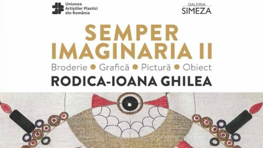 Semper Imaginaria II  Rodica – Ioana Ghilea  3 – 15 septembrie 2024. Galeria Simeza, București. Vernisaj: marți, 3 septembrie, ora 18.00
