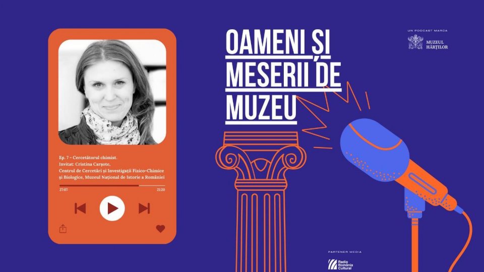 Cercetătorul chimist. Invitat: Cristina Carșote - Centrul de Cercetări și Investigații Fizico-Chimice și Biologice din cadrul Muzeului Național de Istorie a României | PODCAST