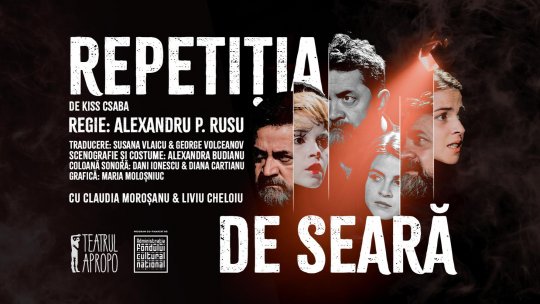 "Repetiția de seară" de Kiss Csaba, un spectacol-portal către înțelegerea vieții celor care își dedică existența artei scenice, în premieră pe 15 septembrie, la Teatrul Apropo