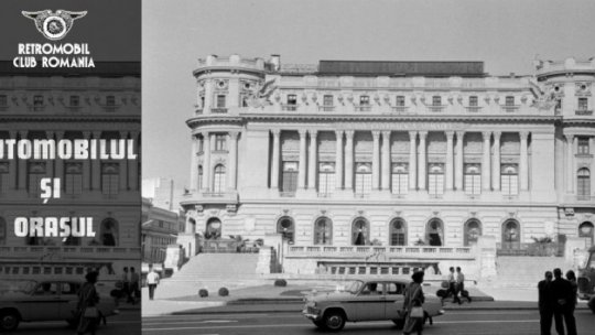 Automobilul și Orașul București, vineri 20 septembrie orele 18.00, J.L.Calderon 48 ( Sediul UAR )