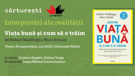 Dezbatere publică „Despre viața bună și cum să o trăim“ în cadrul seriei „Interpretări ale realității“ - vineri, 20 septembrie, ora 18.30