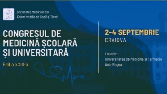 Craiova găzduiește cea de-a XIII-a ediție a Congresului de Medicină școlară și universitară