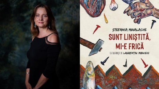 Timpul prezent în literatură - Ștefania Mihalache: „Poezia este instrumentul cu care pot să forez cel mai adînc”