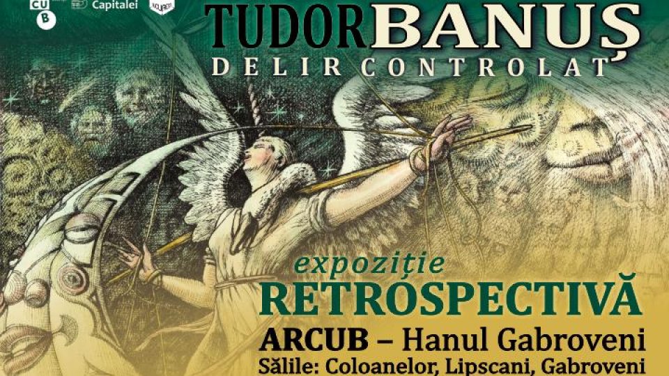 „Retrospectiva Tudor Banuș – Delir Controlat”, din 12 octombrie, la ARCUB: O călătorie artistică între realitate și fantastic
