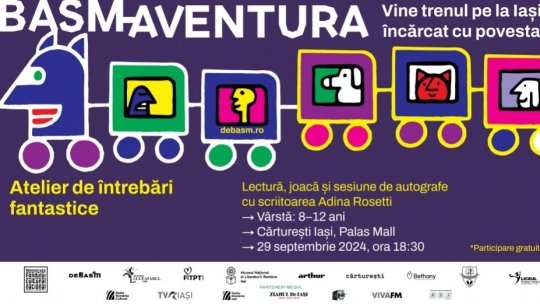 „Basmaventura” la Iași: un program plin de povești, teatru, întâlniri cu scriitoare De Basm, ateliere de întrebări fantastice și lecturi publice pentru copii