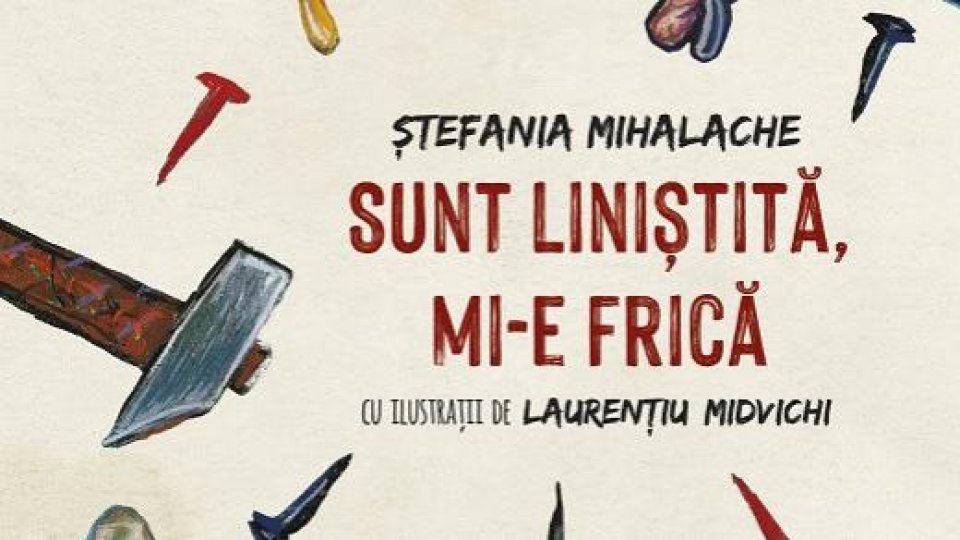 Drept de autor - Ștefania Mihalache, "una dintre cele mai personale voci din toată poezia noastră de azi"