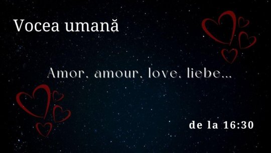 Vocea umană - Amor, amour, love, liebe...