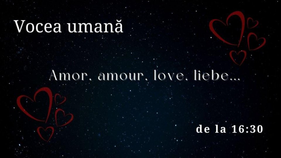 Vocea umană - Amor, amour, love, liebe...