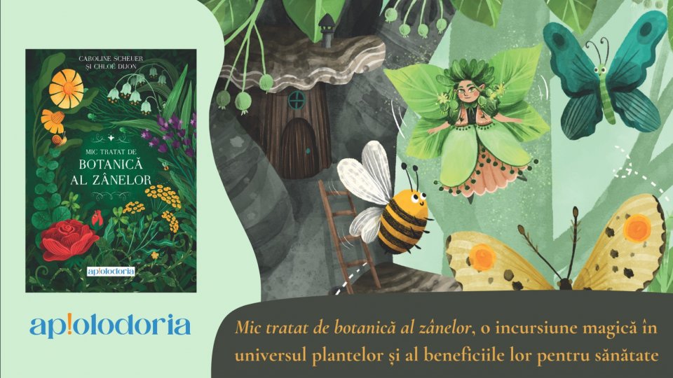 „Mic tratat de botanică al zânelor”, o incursiune magică în universul plantelor și al beneficiile lor pentru sănătate