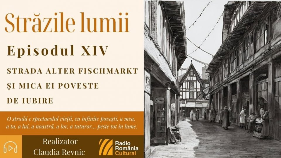 Străzile lumii: Strada Alter Fischmarkt și mica ei poveste de iubire | PODCAST