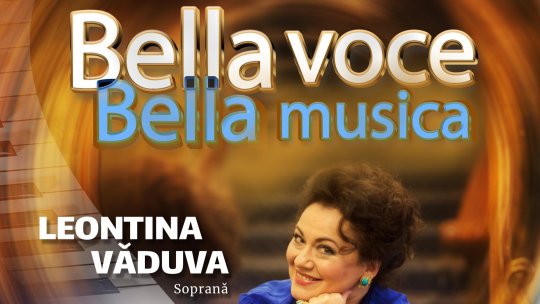 Soprana Leontina Văduva şi pianistul Cătălin Răducanu, în Turneul Naţional Bella voce, Bella musica - la București, Iași, Deva și Brașov, din 3 februarie