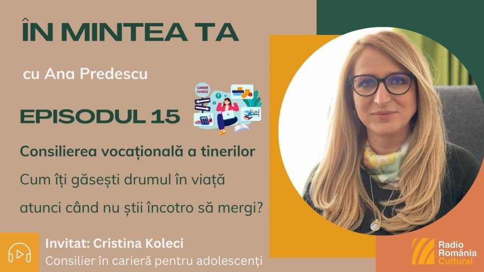 În mintea ta - Episodul 15: Cum îți găsești drumul în viață atunci când nu știi încotro să mergi? | PODCAST