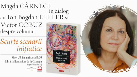 Magda Cârneci în dialog cu Ion Bogdan Lefter și Victor Cobuz despre volumul Scurte scenarii iniţiatice