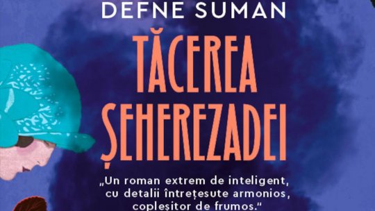Lecturile orașului : "Tăcerea Șeherezadei" de DEFNE SUMAN
