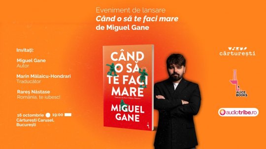 Miguel Gane, unul dintre cei mai cunoscuți scriitori de literatură contemporană de limba spaniolă, vine la București pentru lansarea romanului „Când o să te faci mare” - Alice Books