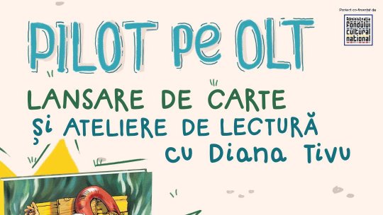 Proiectul „Pilot pe Olt” se încheie cu lansarea cărții ilustrate cu același nume, semnată de Diana Tivu