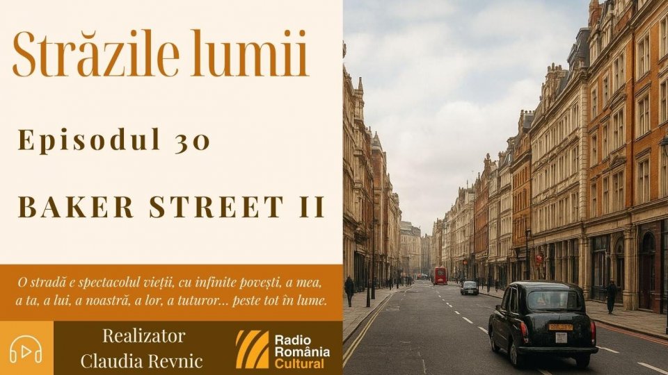 Străzile lumii: Baker Street II | PODCAST