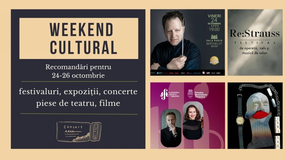Weekend cultural - Recomandări pentru 24 - 26 octombrie