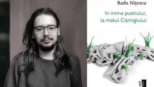 Radu Nițescu: „Cartea asta am încercat să o fac, spre deosebire de Satao, ca pe un poem pe care să-l poți citi cap-coadă”