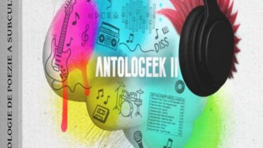 Bogdan Crețu despre volumul „Antologeek II. Antologie de poezie a subculturilor muzicale”, apărut la Editura pentru Artă și Literatură, selecționer Andrei Zbîrnea