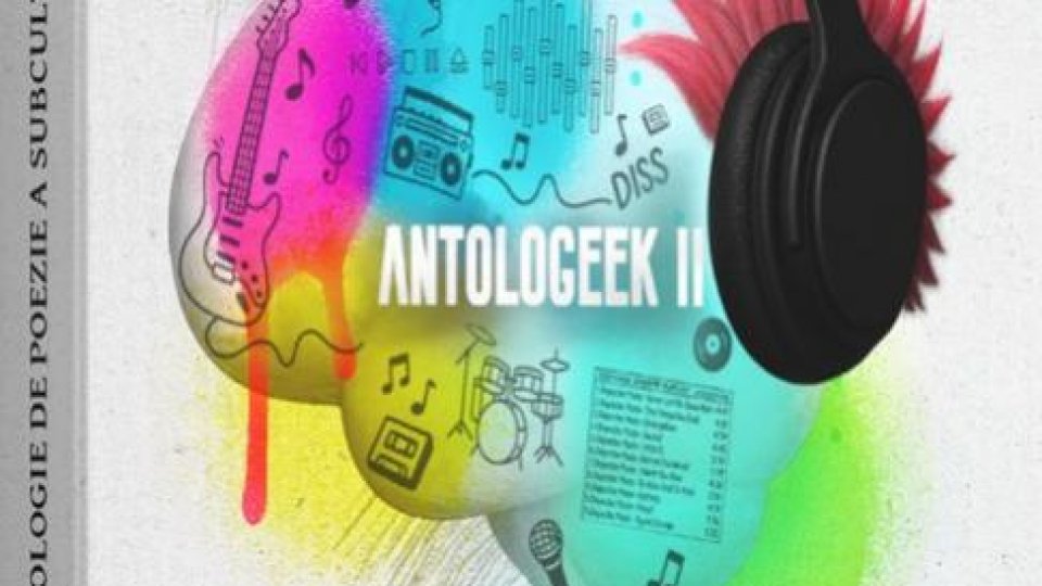 Bogdan Crețu despre volumul „Antologeek II. Antologie de poezie a subculturilor muzicale”, apărut la Editura pentru Artă și Literatură, selecționer Andrei Zbîrnea