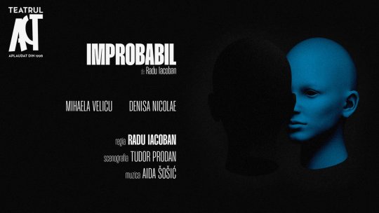 Premiera spectacolului „IMPROBABIL”, scris și regizat de Radu Iacoban, la Teatrul ACT