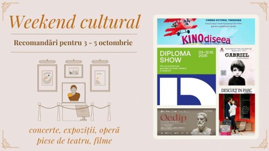 Weekend cultural - Recomandări pentru 3 - 5 octombrie