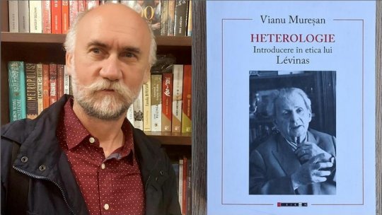 Filosofia lui Emmanuel Lévinas. Invitat: filosoful şi scriitorul Vianu Mureşan