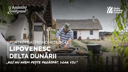 Seria de film documentar „Portret gastronomic local”, episodul 6: „Lipovenesc” de la Jurilovca, unde peștele este rege