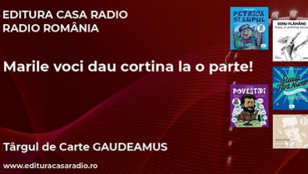 Marile voci dau cortina la o parte! Editura Casa Radio lansează noile titluri de proză, poezie şi teatru la Târgul de Carte GAUDEAMUS Radio România