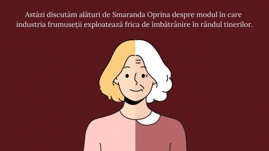 GenZmaranda. Frica de îmbătrânire și industria frumuseții