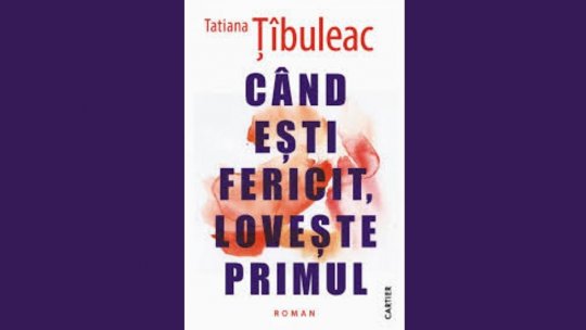 Bogdan Crețu despre romanul „Când ești fericit, lovește primul”, de Tatiana Țîbuleac, apărut la Editura Cartier în 2025