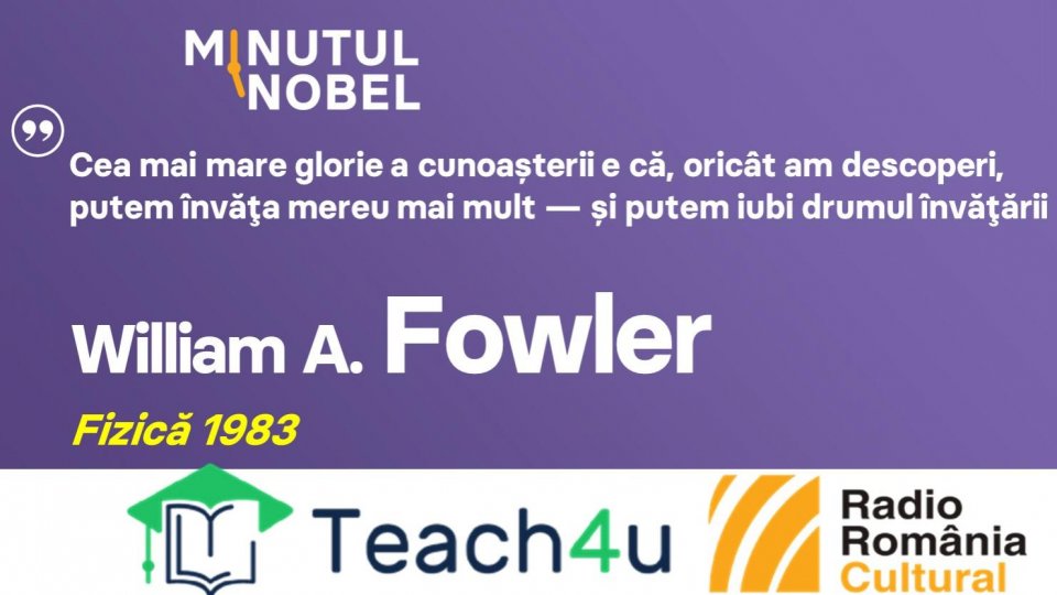Minutul Nobel – William A. Fowler