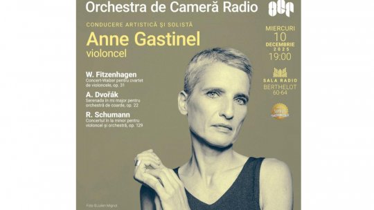 Anne Gastinel împreună cu Orchestra de Cameră Radio aduc la Sala Radio un parcurs sonor dedicat violoncelului