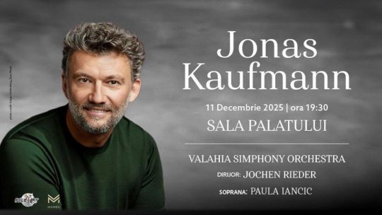 Tenorul Jonas Kaufmann și soprana Paula Iancic aduc marile arii de operă pe 11 decembrie la Sala Palatului