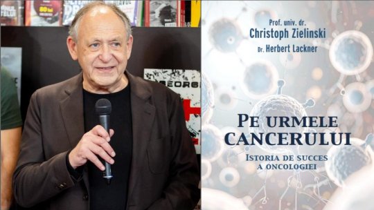 Profesor doctor Christoph Zielinski „ Depistarea precoce a tumorilor, tratamentul personalizat dar mai ales prevenţia cancerului reprezintă priorităţi ale medicinii contemporane”