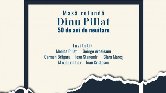 Dinu Pillat – 50 de ani de neuitare